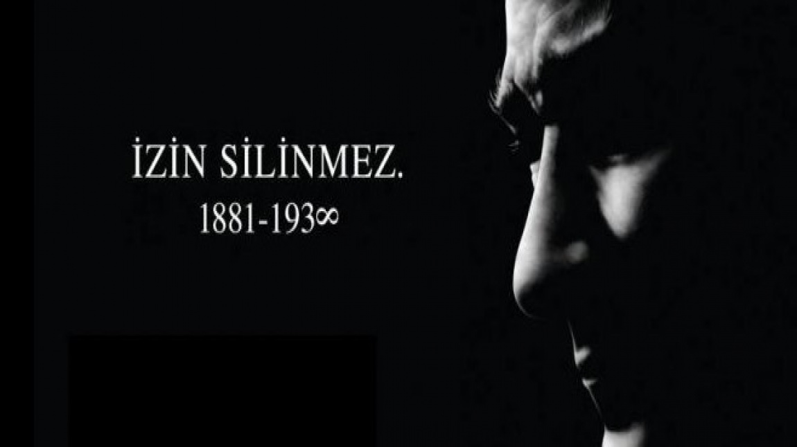 Cumhuriyet'in Kurucusu Ulu Önder Mustafa Kemal Atatürk'ü Vefatının 84. Yılında Sevgi, Saygı ve Minnetle Andık!